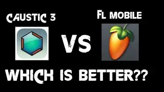 FL STUDIO MOBILE VS CAUSTIC 3