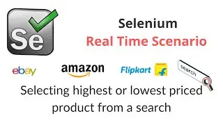 Selenium | Real Time Scenario | Selecting highest or lowest priced product from the search