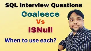 57. Coalesce Vs ISNull.SQL Interview Questions for Freshers and Experience students by 