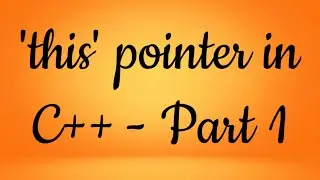 'this' pointer in C++ - part 1 | C++ Tutorial | C++ Programming