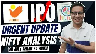 Akums Drugs and Pharmaceuticals IPO - Urgent Update | Nifty and Bank Nifty analysis | 30/7/2024