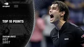 Taylor Fritz Top 10 Points | 2024 US Open