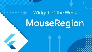 MouseRegion (Flutter Widget of the Week)