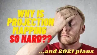 Projection Mapping & 2021 Plans