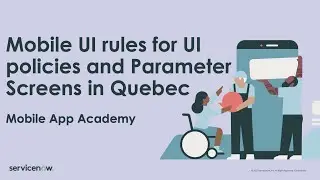 Mobile App Academy: Mobile UI Rules for UI Policies and Parameter Screens in Quebec