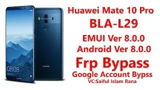 Huawei Mate 10 Pro Bla l29 Remove Google Account || FRP Bypass Easy Way