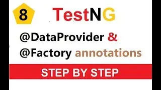 Tutorial 8 - TestNG @DataProvider and @Factory annotations