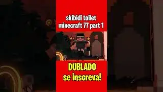 Skibidi Toilet MINECRAFT 77 part 1 Dublado