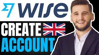 How To Create A Wise Account In UK | (Quick & Easy 2024)