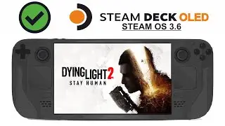 Dying Light 2 on Steam Deck OLED with Steam OS 3.6