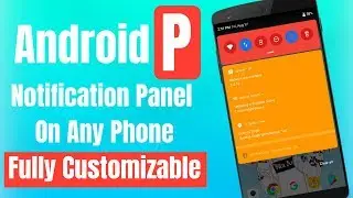 How to Get Android P Notification Panel  on Any Android