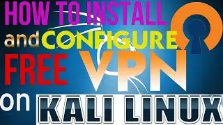 How To Install And Configure Free VPN On Kali Linux 2017(hide your IP) #1 By Internet World