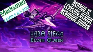 Hero Siege - Season 12 - Marksman Leveling 82-100 Beginner Guide