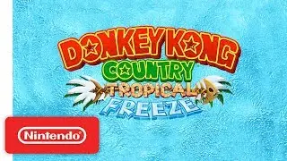 Donkey Kong Country: Tropical Freeze - Overview Trailer - Nintendo Switch