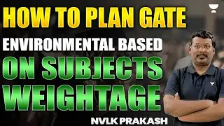 How to Plan Gate Environmental Based on Subjects Weightage | NVLK Prakash