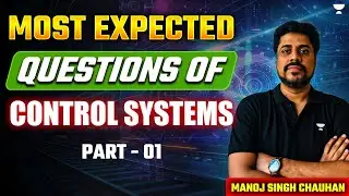 GATE 2025 | Most Expected Questions of Control Systems Part - 1 | Manoj Singh Chauhan