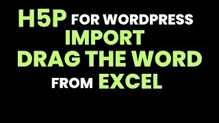 H5P for WordPress: Import "Drag the word"  from Excel template