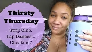 Thirsty Thursday Cinco de Mayo - Ask Honey | Strip Club, Lap Dance, Porn - Is it Cheating?