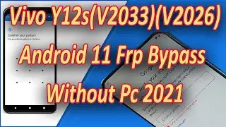 Vivo Y12s(V2033)Android 11 Frp Bypass Without Pc 2021/No Gmail/Bypass Google Account 100% Working