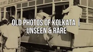 Old Photos Of Kolkata | Unseen & Rare