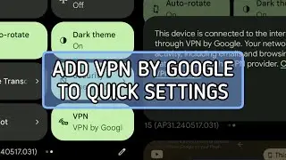 How to add VPN by Google to Quick Settings