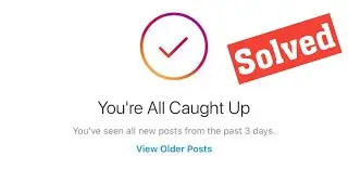 Fix You're all Caught Up Error in Instagram