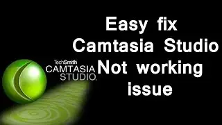 How to fix Camtasia Studio 8 not opening? Windows 7, Windows 8.1, Windows 10