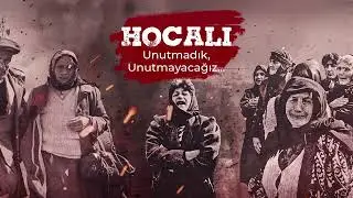 'Hocalı Katliamı' 26 Şubat 1992 Unutmadık ve Unutturmayacağız!