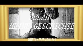 DELAH - MEINE GESCHICHTE (prod. Hanto) #onetakesession