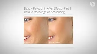 Beauty Retouch in AE Tutorial Part 1: Detail-preserving Skin Smoothing with Free Plugin