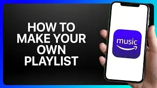 How To Make Your Own Playlist On Amazon Music Tutorial