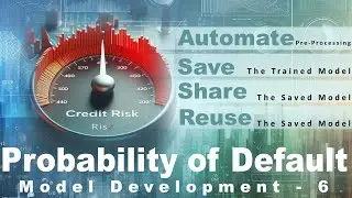 Automating Preprocessing & Model Saving: Create, Save, and Reuse Modules | PD Model Dev - 6