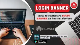 Configure Login Banner on Huawei Devices | Network Handbook