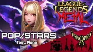 League of Legends - K/DA - POP/STARS (feat. Rena) 【Intense Symphonic Metal Cover】