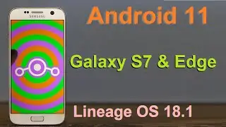 How to Update Android 11 in Samsung Galaxy S7 AND S7 EDGE(Lineage OS 18.1) Install and Review