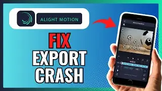 How To Fix Alight Motion EXPORT CRASH 2024!