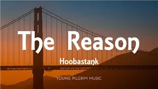 Hoobastank - The Reason (Lyrics)