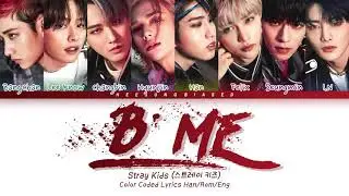 STRAY KIDS 스트레이 키즈 'B Me' Color Coded Lyrics [Han/Rom/Eng]