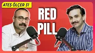 Red Pill Haklı Mı? Erkekliğin Kurtuluşu Kırmızı Hapta Mı? | Ateş Ölçer 31