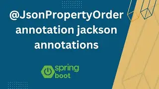 @JsonPropertyOrder annotation Jackson Annotations | Spring Boot Jackson Annotations