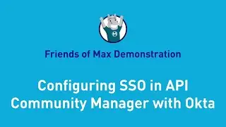 Configuring SSO in API Community Manager with Okta | Friends of Max