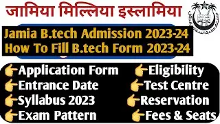 Jamia BTech Admission Process 2023 How to Fill Jamia B.tech Admission Form 2023-24 B.tech Admission