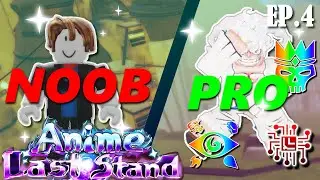 Noob To Pro! Anime Last Stand! Episode 4!