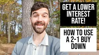Get a Lower Interest Rate! - How to Use a 2-1 Buy Down
