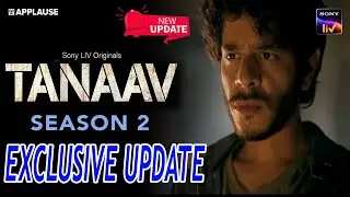 Tanaav Season 2 | Exclusive Update | Official Trailer | Tanaav 2 Web Series Release Update | SonyLIV