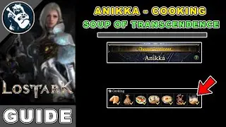 Soup of Transcendence Location in Lost Ark | Anikka Cooking Locations Guide