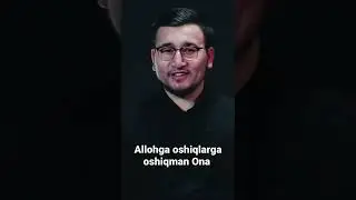 Allohga oshiqlarga oshiqman Ona