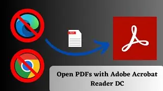 How to Open PDFs with Adobe Acrobat Reader DC instead of Edge and Chrome ?