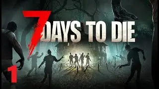 7 Days to Die - Insane Difficulty Gameplay - Part 1