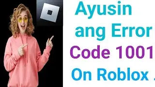 Paano Ayusin ang Error Code 1001 sa Roblox.